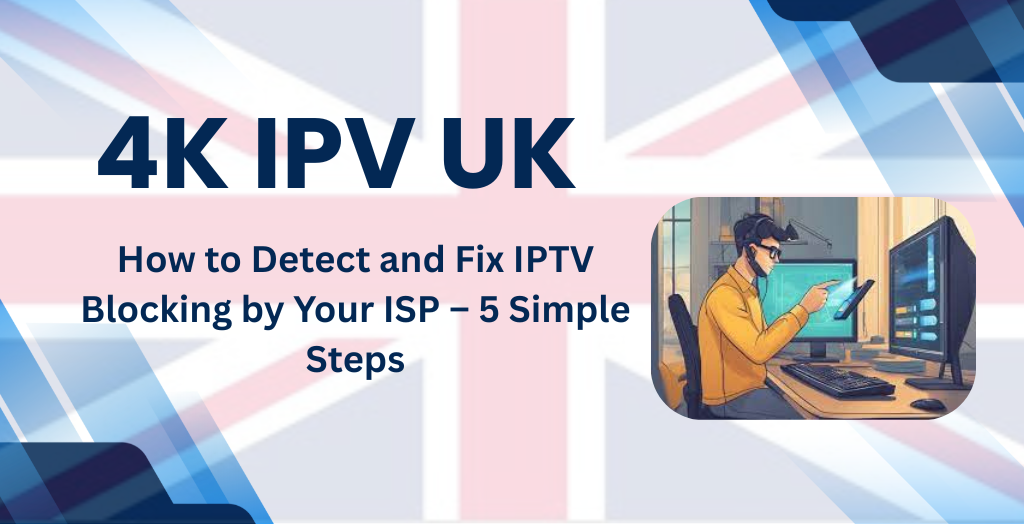 How to Detect and Fix IPTV Blocking by Your ISP – 5 Simple Steps