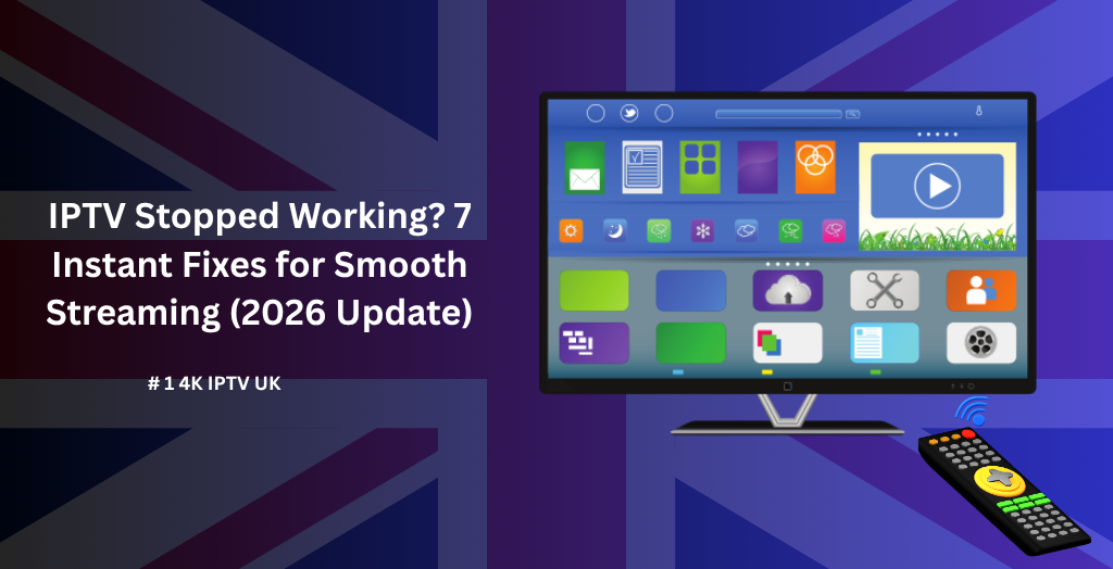 IPTV Stopped Working? 7 Instant Fixes for Smooth Streaming (2026 Update)