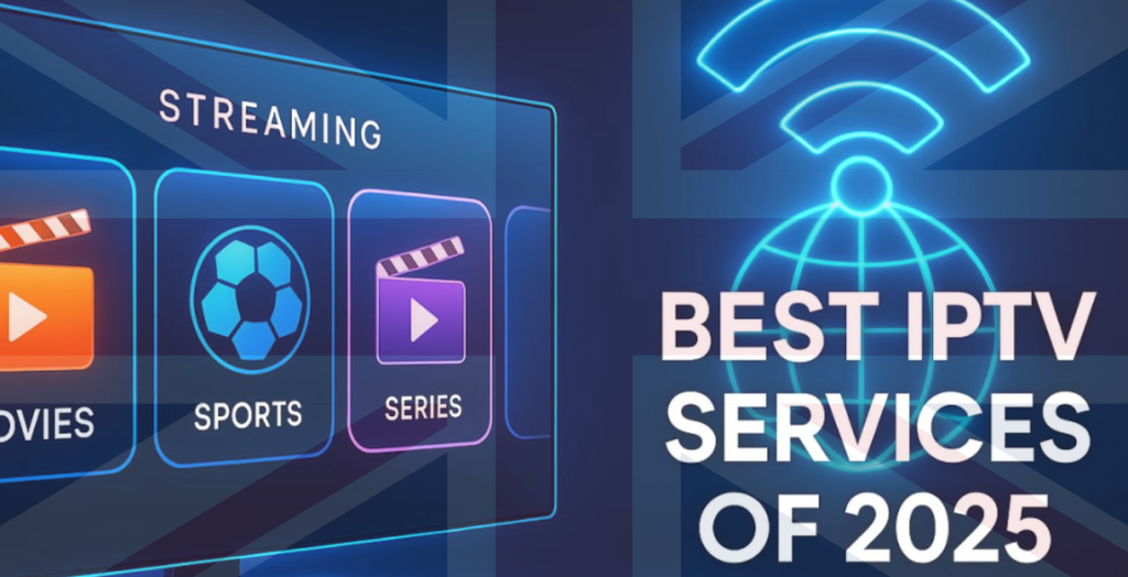 Top 4K IPTV UK – Smart Tips to Choose the Right IPTV Service