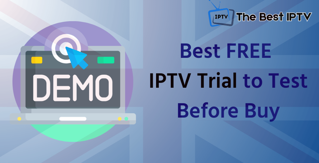 UK Free IPTV Trial – Test Ultra HD 4K Streaming Before You Buy