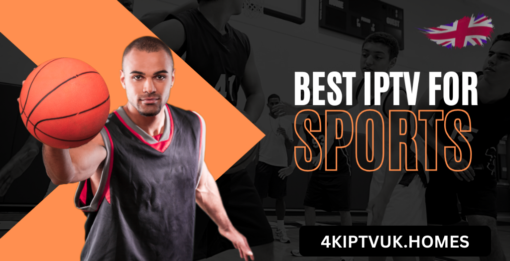 Ultimate Guide to Choosing the Best IPTV for Sports | 4K IPTV UK